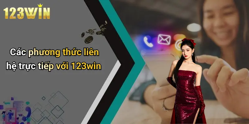Các phương thức liên hệ trực tiếp với 123win