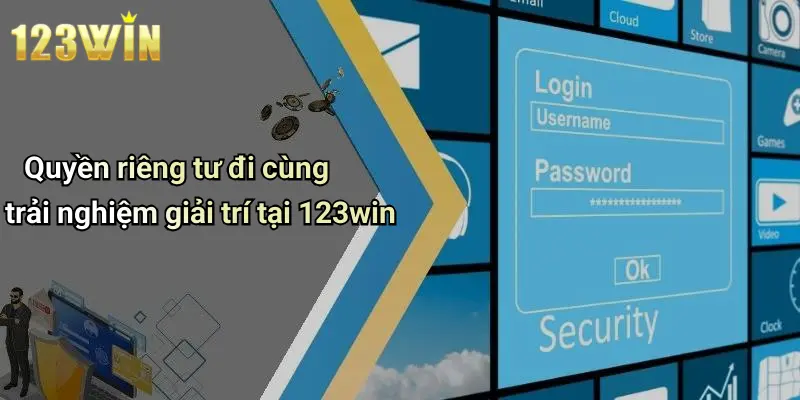 Quyền riêng tư đi cùng trải nghiệm giải trí tại 123win