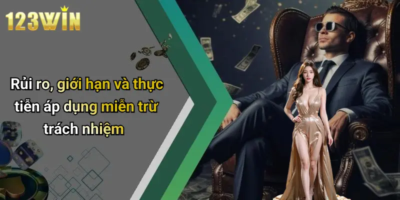 Rủi ro, giới hạn và thực tiễn áp dụng miễn trừ trách nhiệm