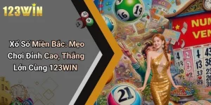 Xổ Số Miền Bắc: Mẹo Chơi Đỉnh Cao, Thắng Lớn Cùng 123WIN